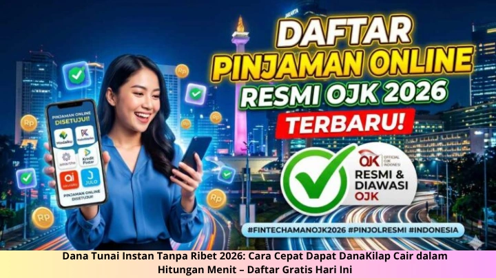 Dana Tunai Instan Tanpa Ribet 2026: Cara Cepat Dapat DanaKilap Cair dalam Hitungan Menit – Daftar Gratis Hari Ini