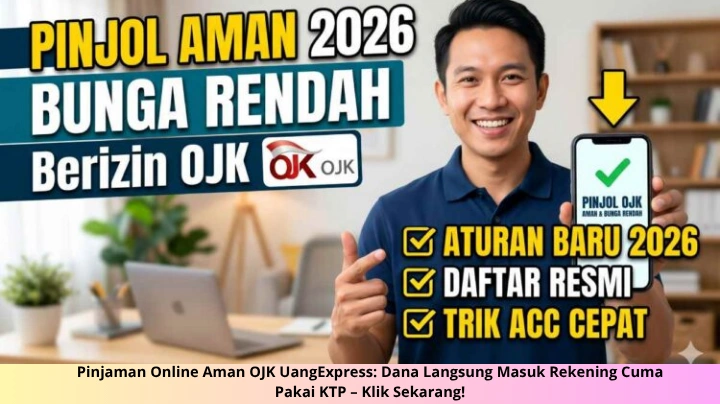 Pinjaman Online Aman OJK UangExpress: Dana Langsung Masuk Rekening Cuma Pakai KTP – Klik Sekarang!
